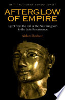 Afterglow of Empire : Egypt from the fall of the New Kingdom to the Saite renaissance /