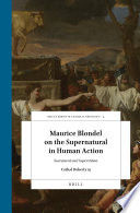 Maurice Blondel on the supernatural in human action : sacrament and superstition /