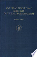 Egyptian non-royal epithets in the Middle Kingdom : a social and historical analysis /