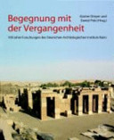 Begegnung mit der Vergangenheit : 100 Jahre in Ägypten : Deutsches Archäologisches Institut Kairo 1907-2007 /