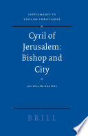 Cyril of Jerusalem : bishop and city /
