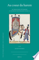Au coeur du harem : Les princesses ottomanes à l'aune du pouvoir (XVe-XVIIIe s.) /