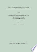 The representations of statuary in private tombs of the Old Kingdom /
