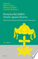 Dionysius Bar Ṣalībī's Treatise Against the Jews : Edited and Translated with Notes and Commentary /