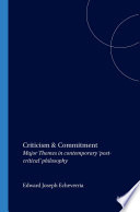 Criticism and Commitment : Major Themes in contemporary 'post-critical' philosophy /