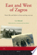 East and west of Zagros  : travel, war and politics in Persia and Iraq 1913-1921 /