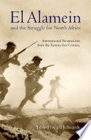 El Alamein and the struggle for North Africa : international perspectives from the twenty-first century /