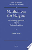 Martha from the margins : the authority of Martha in early Christian tradition /