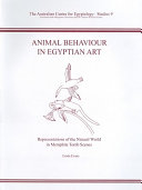 Animal behaviour in Egyptian art : representations of the natural world in Memphite tomb scenes /