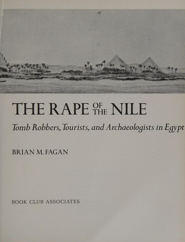 The rape of the Nile : tomb robbers, tourists, and archaeologists in Egypt /