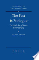 The past is prologue : the revolution of Nicene historiography /