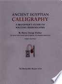 Ancient Egyptian calligraphy : a beginner's guide to writing hieroglyphs /