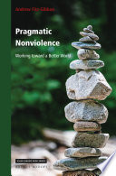 Pragmatic Nonviolence: Working toward a Better World /