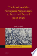 The mission of the Portuguese Augustinians to Persia and beyond (1602-1747) /