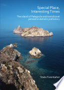 Special place, interesting times : the island of Palagruža and transitional periods in Adriatic prehistory /