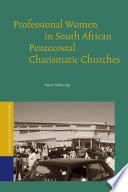 Professional women in South African Pentecostal Charismatic churches /