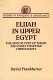 Elijah in Upper Egypt : the apocalypse of Elijah and early Egyptian Christianity /