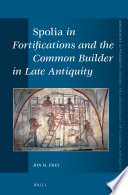 Spolia in fortifications and the common builder in late antiquity /