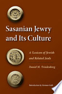Sasanian Jewlry and its culture : a lexicon of Jewish and related seals /