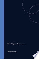 The Afghan Economy : Money, Finance, and the Critical Constraints to Economic Development /