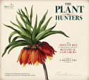 The plant hunters the adventures of the world's greatest botanical explorers