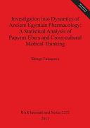 Investigation into dynamics of ancient Egyptian pharmacology : a statistical analysis of papyrus Ebers and cross-cultural medical thinking /