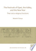 The festivals of Opet, the Valley, and the New Year : their socio-religious functions /
