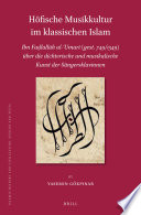 Höfische Musikkultur im klassischen Islam : Ibn Faḍlallāh al-'Umarī (gest. 749/1349) über die dichterische und musikalische Kunst der Sängersklavinne /