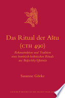 Das Ritual der Aštu (CTH 490) : Rekonstruktion und Tradition eines hurritisch-hethitischen Rituals aus Boğazköy/Ḫattuša /