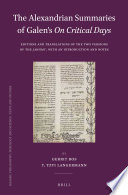 The Alexandrian summaries of Galen's on critical days : editions and translations of the two versions of the Jawāmiʻ /