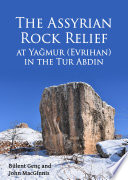 The Assyrian rock relief at Yagmur (Evrihan) in the Tur Abdin /