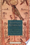 Egyptian mythology a guide to the gods, goddesses ,and traditions of ancient Egypt