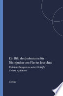 Ein Bild des Judentums für Nichtjuden von Flavius Josephus : Untersuchungen zu seiner Schrift Contra Apionem /