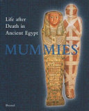 Mummies : life after death in ancient Egypt /