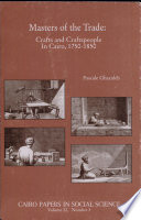 Masters of the trade : crafts and craftspeople in Cairo, 1750-1850 /