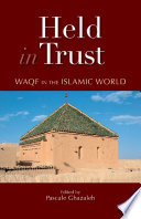 Held in trust : Waqf in the Islamic world /