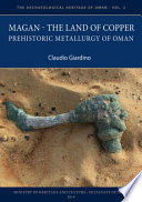 Magan : the land of copper : prehistoric metallurgy of Oman /