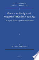 Rhetoric and Scripture in Augustine's Homiletic Strategy : Tracing the Narrative of Christian Maturation /