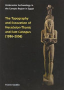 The topography and excavation of Heracleion-Thonis and East Canopus (1996-2006) /