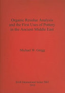 Organic residue analysis and the first uses of pottery in the ancient Middle East /