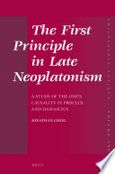 The First Principle in Late Neoplatonism : A Study of the One's Causality in Proclus and Damascius /