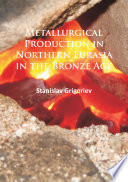 Metallurgical production in northern Eurasia in the Bronze Age /