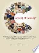 Catalog of catalogs : a bibliography of temporary exhibition catalogs since 1876 that contain items of Judaica /