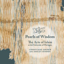 Pearls of wisdom : the arts of Islam at the University of Michigan /