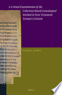 A critical examination of the coherence-based genealogical method in New Testament textual criticism /