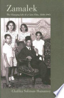 Zamalek : the changing life of a Cairo elite, 1850-1945 /