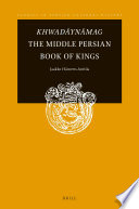 Khwadāynāmag : the Middle Persian Book of kings /