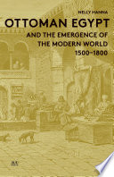 Ottoman Egypt and the emergence of the modern world : 1500-1800 /