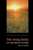 The living fields : our agricultural heritage /
