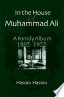 In the house of Muhammad Ali : a family album, 1805-1952 /